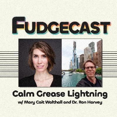Calm Grease Lightning w/ Mary Cait Walthall and Dr. Ron Harvey