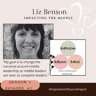 #40. Liz Benson: Impacting The Middle