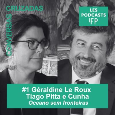 #1 Géraldine Le Roux / Tiago Pitta e Cunha - "Oceano sem fronteiras" [Conversas Cruzadas]