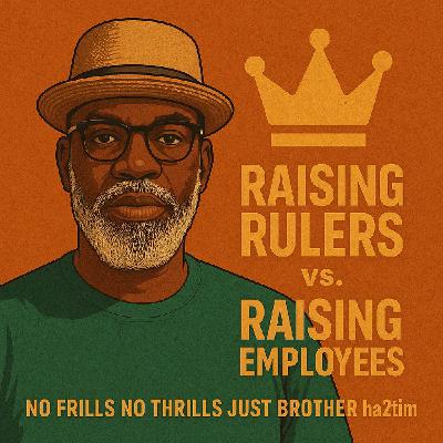 Episode 2954 - No Frills, No Thrills: "Raising Rulers vs. Raising Employees"