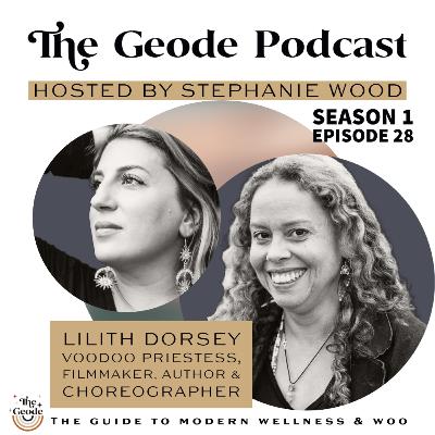 The Geode Podcast Episode 28 Lilith Dorsey The Geode Podcast Episode 28 Lilith Dorsey
