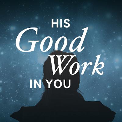 His Good Work in You