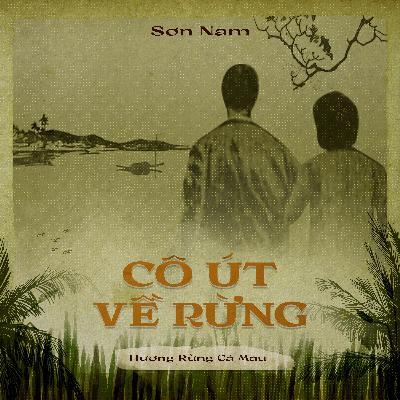 05. Cô Út Về Rừng - Sơn Nam - Kẻ Trộm Hương - Người con gái lấy chồng xa xứ 05. Cô Út Về Rừng - Sơn Nam - Kẻ Trộm Hương - Người con gái lấy chồng xa xứ