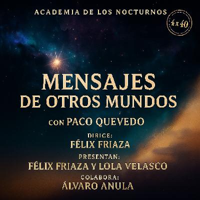 4x40 - Mensajes de otros mundos - Paco Quevedo