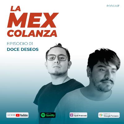 La Mexcolanza | Episodio 01 Doce deseos