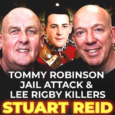STUART REID: Tommy Robinson JAIL ATTACK & Lee Rigby KILLERS (TRUE STORY EXPOSED) STUART REID: Tommy Robinson JAIL ATTACK & Lee Rigby KILLERS (TRUE STORY EXPOSED)