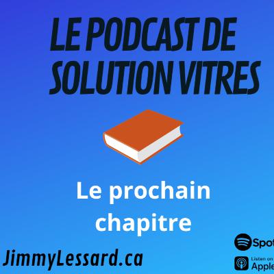 #39 Le prochain chapitre | Le podcast de Solution Vitres