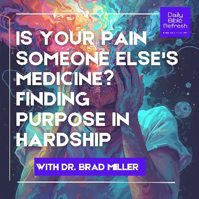 Is Your Pain Someone Else's Medicine? Finding Purpose in Hardship