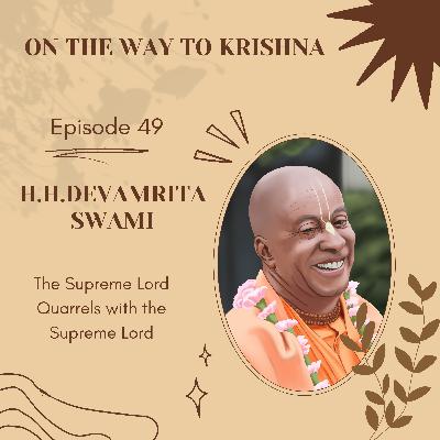 Ep 49: The Supreme Lord Quarrels with the Supreme Lord