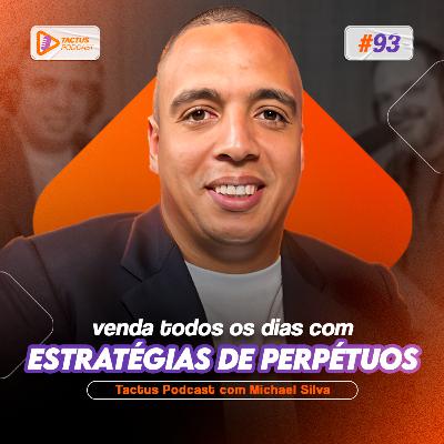 VENDAS DE PERPÉTUOS para Negócios Digitais com Michael Silva | Tactus Podcast #93 VENDAS DE PERPÉTUOS para Negócios Digitais com Michael Silva | Tactus Podcast #93
