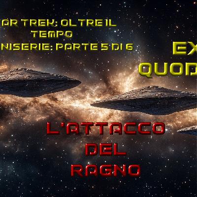 Ex Q quodlibet: La miniserie di "Star Trek: oltre il tempo". Parte 5 di 6: L'attacco del ragno.