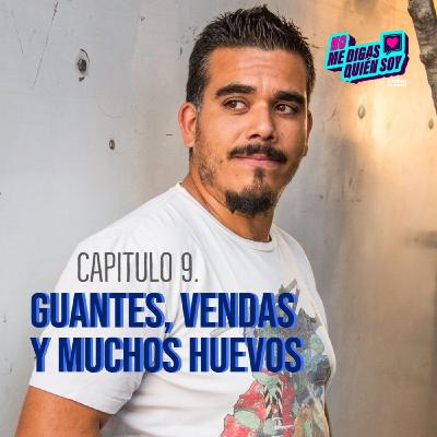 09| Guantes, Vendas y Muchos Huevos| Jonathan Pinto