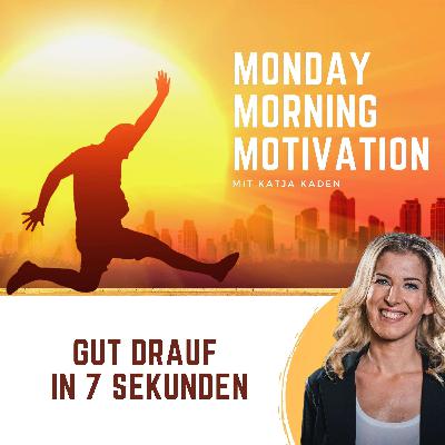 Gut drauf in 7 Sekunden | Katja Kaden