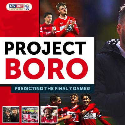 WILL MIDDLESBROUGH GET PROMOTED? Our Final Predictions! w/Yusuf Jama | Project Boro Podcast #173