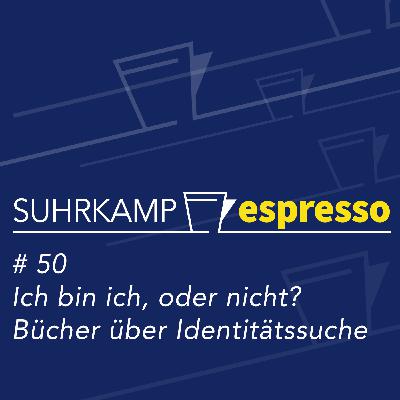 #50: Ich bin ich, oder nicht? 4 Bücher über Identitätssuche