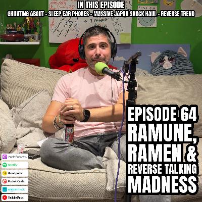 Ramune, Ramen & Reverse Talking Madness