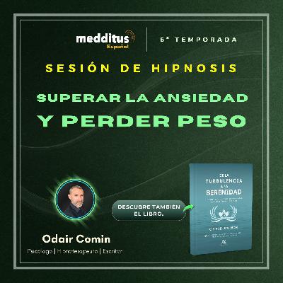 198 | Hipnosis para Superar la Ansiedad y Perder Peso | Odair Comin