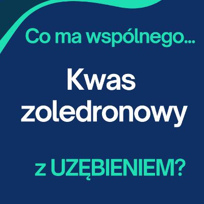Odcinek 144. Kwas zoledronowy a nasze uzębienie