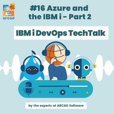 IBM i DevOps TechTalk #16 Azure and the IBM i - Part 2