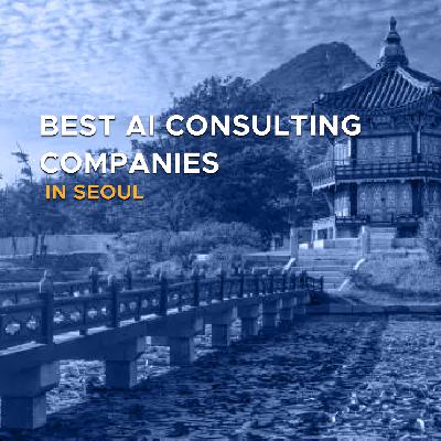 Best AI Consulting Companies in Seoul