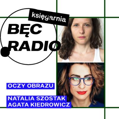 Bęc Radio: Oczy obrazu —> Kiedrowicz, Szostak Bęc Radio: Oczy obrazu —> Kiedrowicz, Szostak