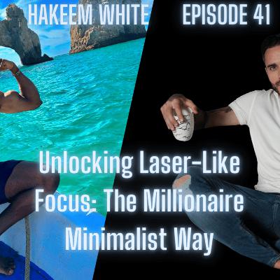 Unlocking Laser-Like Focus: The Millionaire Minimalist Way