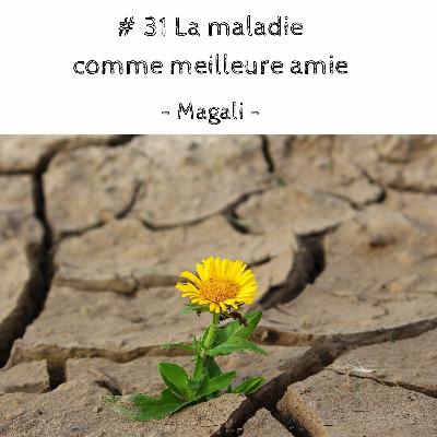 # 32 La maladie comme meilleure amie