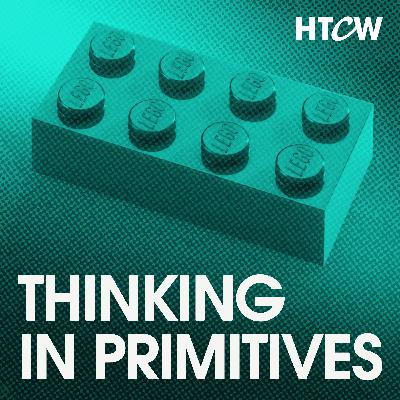 Thinking in Primitives: A mental model to dissect the foundations of Civilization, Humanity & Creativity