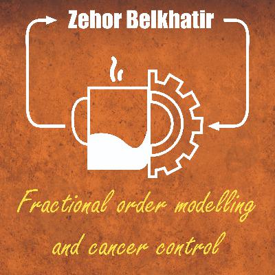 Zehor Belkhatir (Fractional order modelling and cancer control)