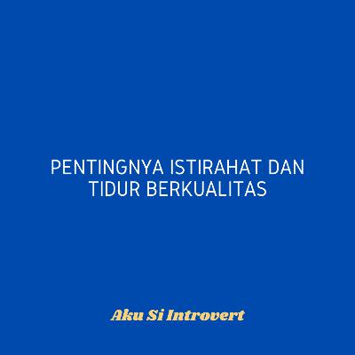 Pentingnya istirahat & tidur berkualitas