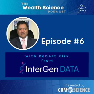 Wealth Science Podcast #6 - Robert Kirk from InterGen Data