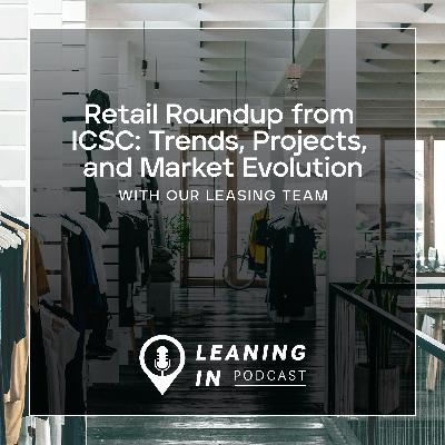 Retail Roundup from ICSC: Trends, Projects, and Market Evolution