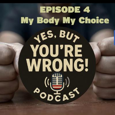 My Body, My Choice! My Body, My Choice!