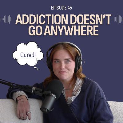 Addiction Doesn't Go Anywhere