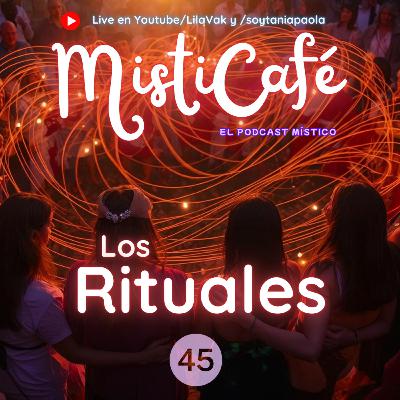 Misticafé E45: Los Rituales