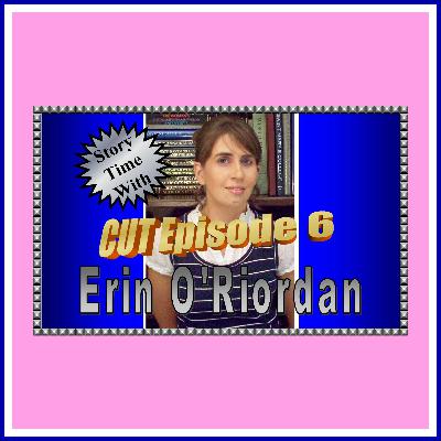 Story Time with Erin O'Riordan: CUT Episode 6