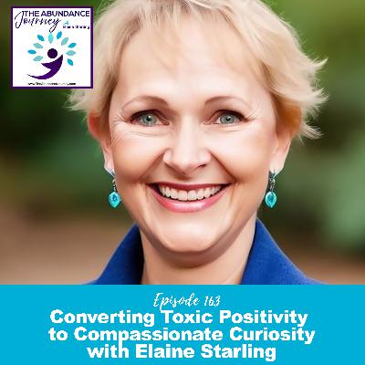 Converting Toxic Positivity to Compassionate Curiosity with Elaine Starling