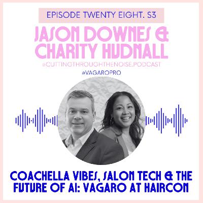 Episode Twenty Eight. S3: Coachella Vibes, Salon Tech & the Future of AI: Vagaro at HairCon Episode Twenty Eight. S3: Coachella Vibes, Salon Tech & the Future of AI: Vagaro at HairCon