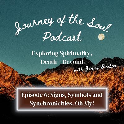 Episode 6: Signs, Symbols + Synchronicities, Oh My!