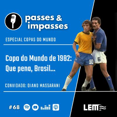 Passes e Impasses #68 Copa do Mundo de 1982: que pena, Brasil... Passes e Impasses #68 Copa do Mundo de 1982: que pena, Brasil...