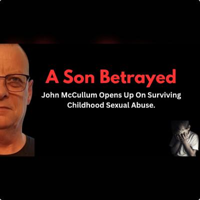 When the Abuser Is Your Father – John McCullum Bravely Opens Up.