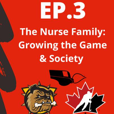 Ep. 3 - The Nurse Family: Growing the Game & Society