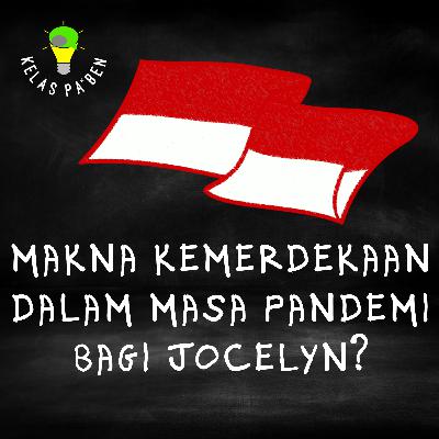 Makna kemerdekaan dalam masa pandemi bagi Jocelyn.