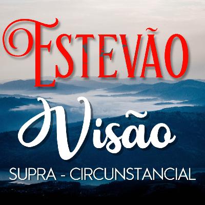 Pregação titulada: Estevão - Visão Supra-Circunstancial Pregação titulada: Estevão - Visão Supra-Circunstancial