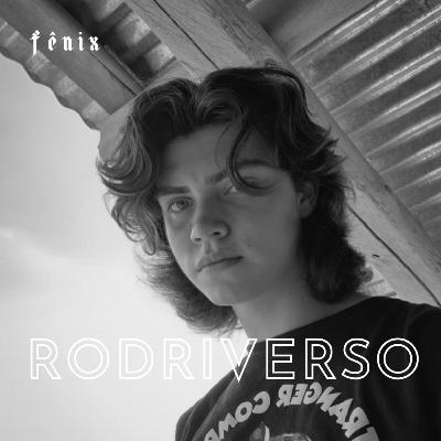 Fênix Podcast #93 - Rodriverso