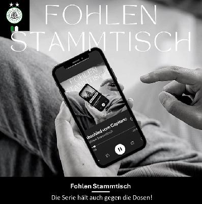 Fohlen Stammtisch - Die Serie hält auch gegen die Dosen!