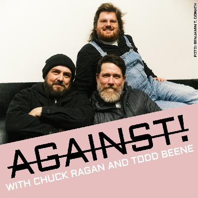 AGAINST! with Chuck Ragan & Todd Beene