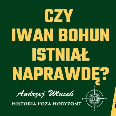 Iwan Bohun - Prawda czy mit? Iwan Bohun - Prawda czy mit?