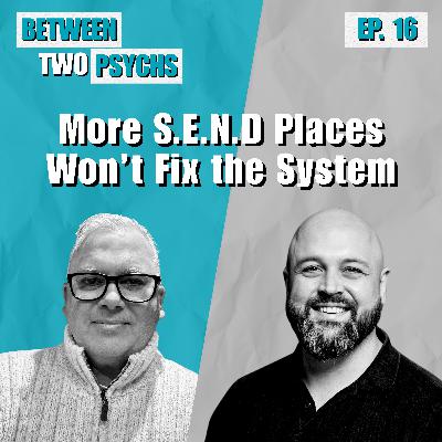 Ep. 16 - More S.E.N.D Places Won’t Fix the System Ep. 16 - More S.E.N.D Places Won’t Fix the System