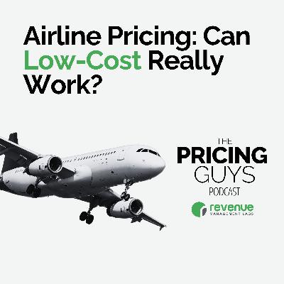 S2E4 - Airline Pricing: Can Low-Cost Really Work? S2E4 - Airline Pricing: Can Low-Cost Really Work?